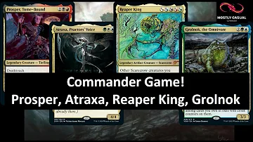 Commander Game - Prosper,  Atraxa, Reaper King, Grolnok - EDH Format