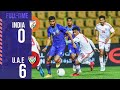 India Vs UAE (0-6) Full Match Highlights 2021