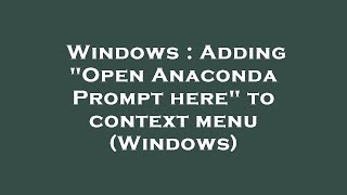 Windows : Adding "Open Anaconda Prompt here" to context menu (Windows)