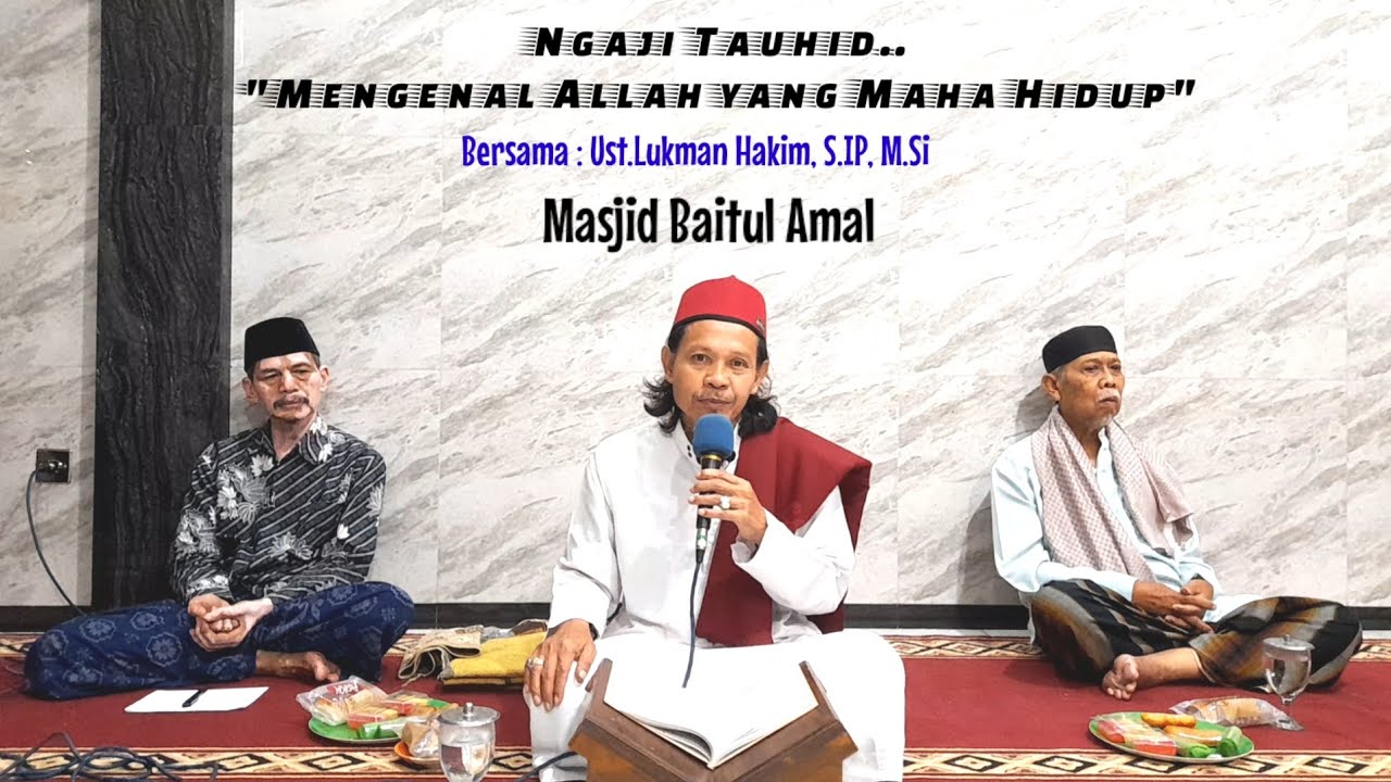 Ngaji Tauhid |Mengenal Sifat Allah Yang Maha Hidup |Ust.Lukman Hakim, S.IP, M.Si
