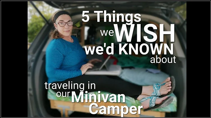 5 Things I Wish I Knew b4 traveling in my Minivan Camper