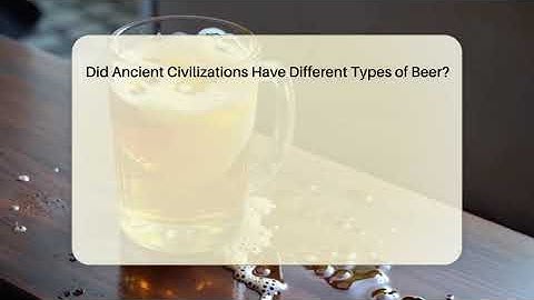Did Ancient Civilizations Have Different Types of Beer? | The Pint Guy