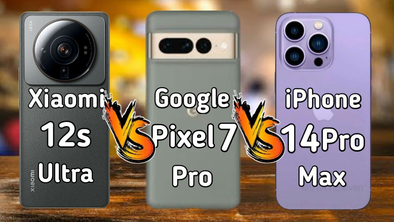 Xiaomi 12s Ultra Vs Google Pixel 7 Pro Vs Iphone 14 Pro Max xiaomi-12s-ultra-vs-google-pixel-7-pro-vs-iphone-14-pro-max