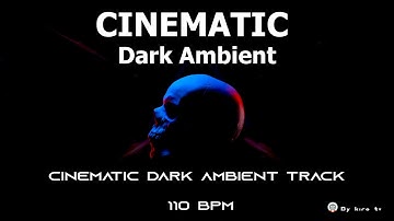 Cinematic Dark Ambient - 110 BPM
