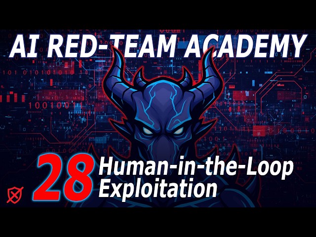 28. AI Red-Teaming 101 - Human-in-the-Loop Exploitation (Lesson 28)