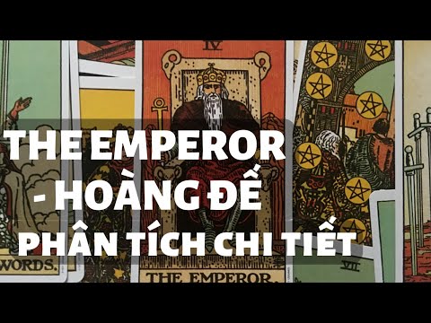 Video: Ý Nghĩa Của Lá Bài Tarot Hoàng đế