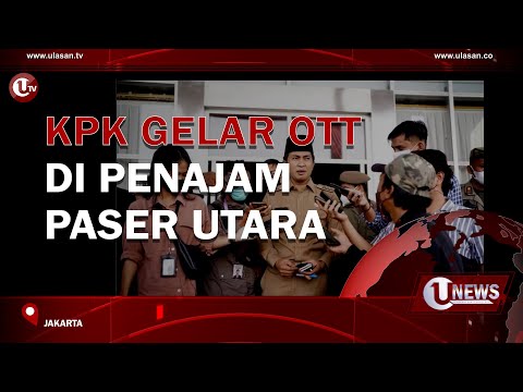 KPK GELAR OTT DI PENAJAM PASER UTARA | U-NEWS