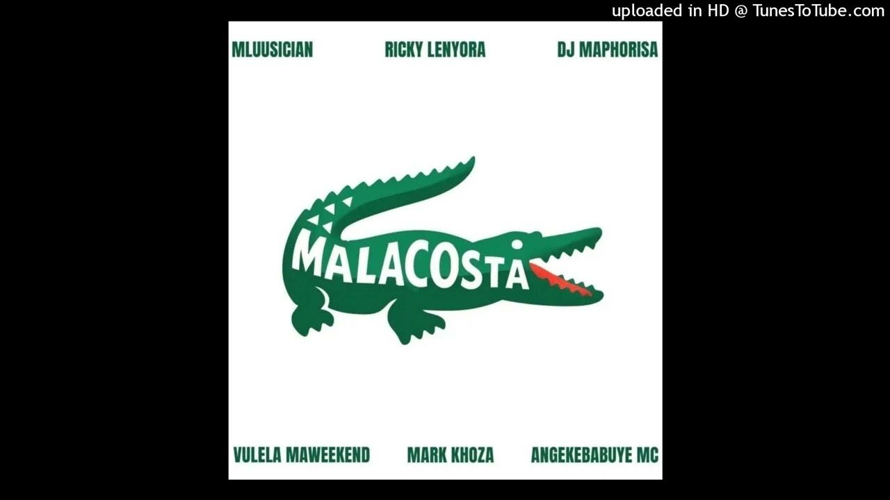 Mluusician, Ricky Lenyora & DJ Maphorisa - Malacosta (feat. Vulela Maweekend, Mark Khoza & Angekebab Mluusician, Ricky Lenyora & DJ Maphorisa - Malacosta (feat. Vulela Maweekend, Mark Khoza & Angekebab