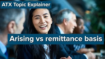 ATX Topic Explainer: Arising Vs Remittance Basis
