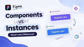 Details Figma Components vs Instances Explained | What's the Difference Update
