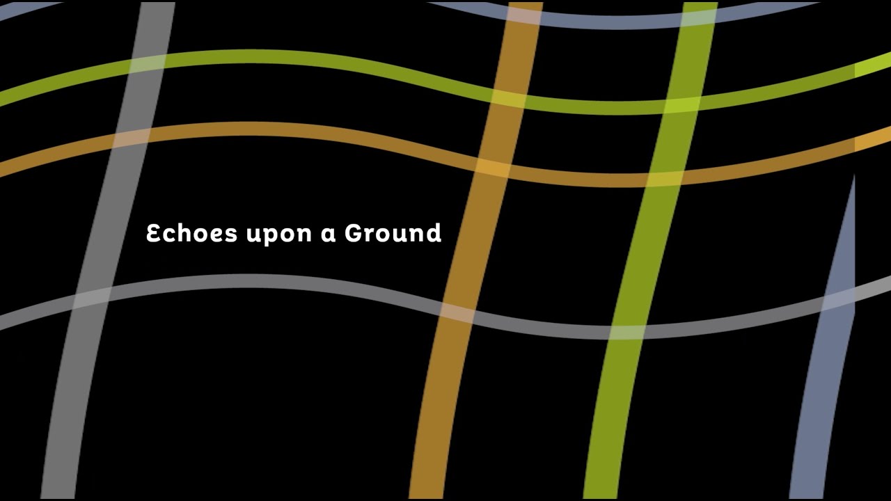 Echoes upon a Ground Echoes upon a Ground