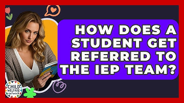 How Does A Student Get Referred To The IEP Team? - Child Welfare Network