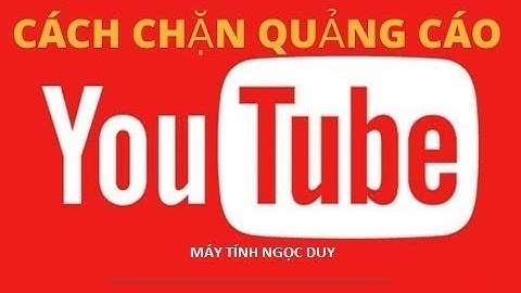 Chặn quảng cáo khi xem video trên Chrome và Cốc Cốc