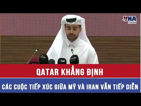 Qatar Confirms U.S.-Iran Diplomatic Contacts Are Ongoing - VNAMedia