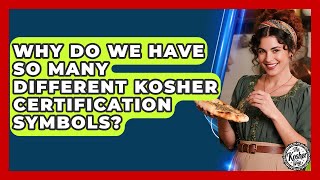 Why Do We Have So Many Different Kosher Certification Symbols - The Kosher Way