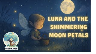 Luna and the Shimmering Moon Petals 🧚‍♀️ | Magical Bedtime Story for Kids | Gentle Sleep Story