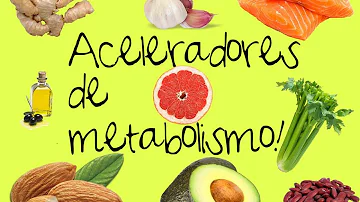 ¿Cuáles son los alimentos que aceleran el metabolismo?