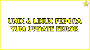 Unix & Linux: Fedora yum update error