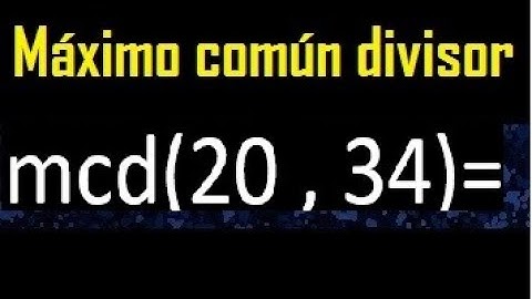 mcd 20 y 34 , maximo comun divisor , como se halla , ejemplos