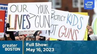 Greater Boston Full Episode: May 16,  2023