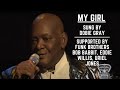 My Girl - Sung by Dobie Gray. Supported by Funk Brothers Bob Babbit, Eddie Willis &amp; Uriel Jones