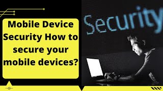 Mobile Device Security How to secure your mobile devices By Luv Johar and Akshay Dixit