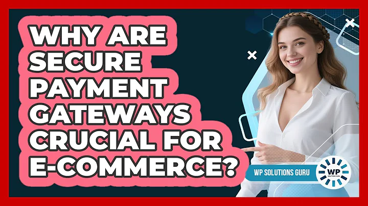 Why Are Secure Payment Gateways Crucial For E-commerce?