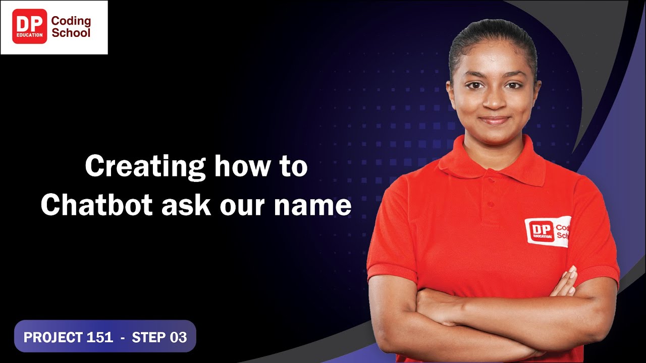 Project 151 Step 3 - Creating how Chatbot asks our name - YouTube