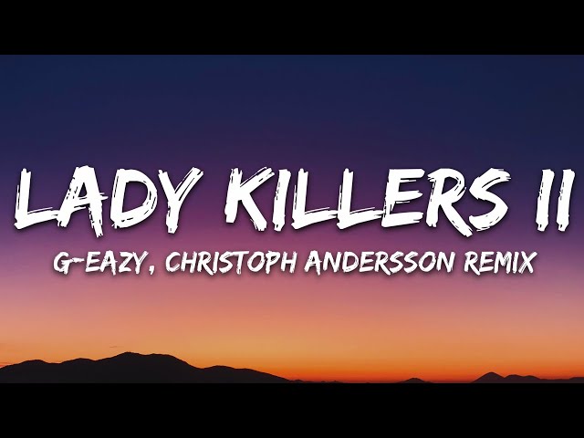 G-Eazy - Lady Killers II (Christoph Andersson Remix) (Lyrics) class=