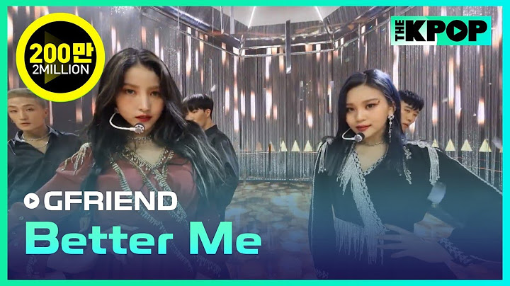 GFRIEND(SOWON & UMJI), Better MeㅣGFRIEND COMEBACK SHOW [回:Walpurgis Night]