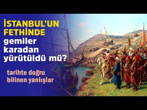 İstanbul'un fethinde gemiler karadan yürütüldü mü? Tarihte doğru bilinen yanlışlar @flu