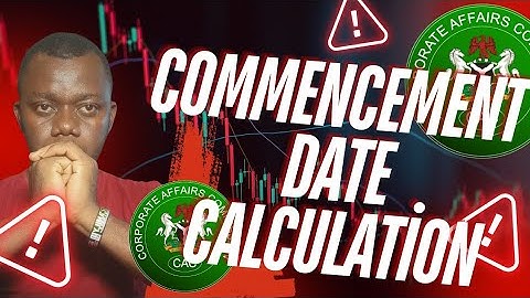 CAC BUSINESS NAME COMMENCEMENT DATE CALCULATION | How to Calculate Commencement