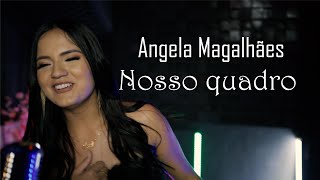 Nosso Quadro ( Angela Magalhães )