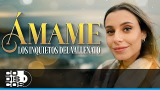 Ámame, Los Inquietos Del Vallenato - Video