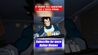 If Dragon Ball Characters Did A Twitch Stream #dragonball #twitch #anime