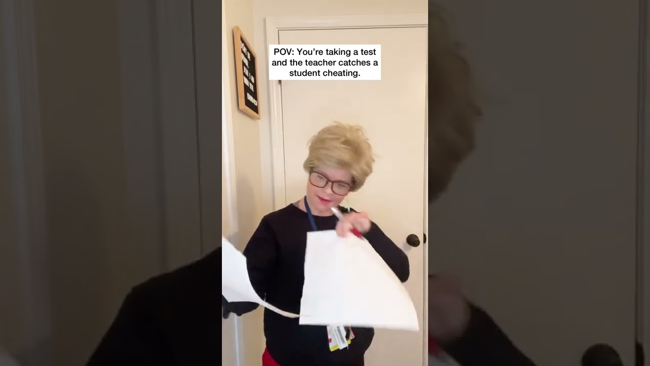 POV You’re Taking A Test And The Teacher Catches A Student Cheating