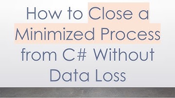 How to Close a Minimized Process from C# Without Data Loss