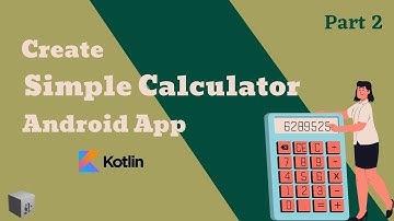 Android Kotlin | How to create a Basic Calculator in Android Studio | Part 2