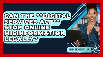 Can The **Digital Services Act** Stop Online Misinformation Legally? - AI and Technology Law