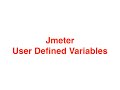 Using Jmeter User Defined Variables