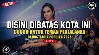 Download Lagu DJ DISINI DIBATAS KOTA INI - DJ LAGU NOSTALGIA PALING DICARI COCOK UNTUK TEMAN PERJALANAN ! MP3 Download Lagu DJ DISINI DIBATAS KOTA INI - DJ LAGU NOSTALGIA PALING DICARI COCOK UNTUK TEMAN PERJALANAN ! MP3