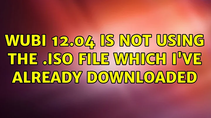 Ubuntu: Wubi 12.04 is not using the .ISO file which I've already downloaded