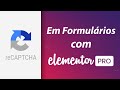 Formulários com Google Recaptcha no Elementor Pro