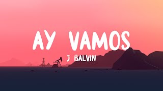 J Balvin - Ay Vamos (Letra/Lyrics)