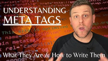 Understanding Meta Tags: What They Are & How to Write Them