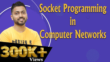 Lec-90: Socket Programming in Computer Networks