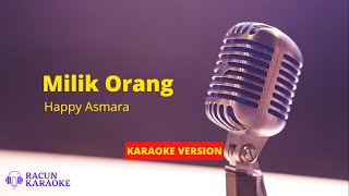 MILIK ORANG - HAPPY ASMARA | KARAOKE VERSION