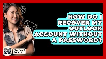 How Do I Recover My Outlook Account Without A Password? - TheEmailToolbox.com