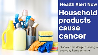 Top 11 Common Household Items Known To Cause Cancer | Health Miracles Wealth
