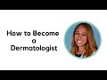 How to Become a Dermatologist